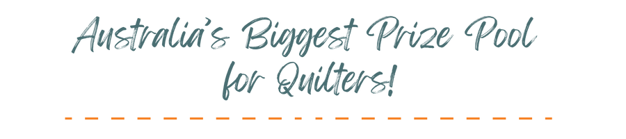 Australia’s Biggest Prize Pool for Quilters!